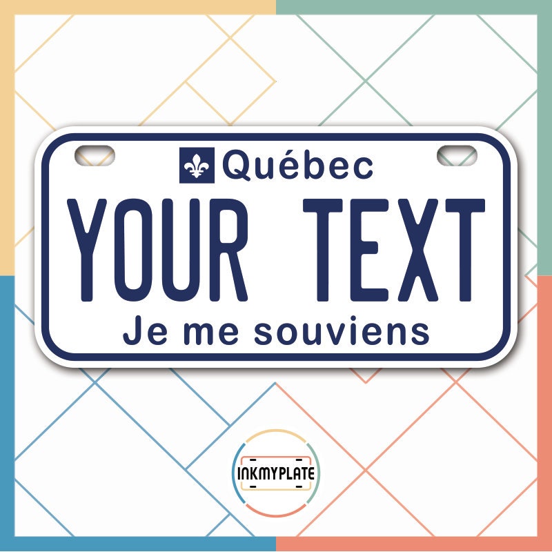 Inkmyplate - Personalized QUEBEC CANADA License Plate for Cars, Trucks, Motorcycles, Bicycles and Vinyl Stickers - InkMyPlate