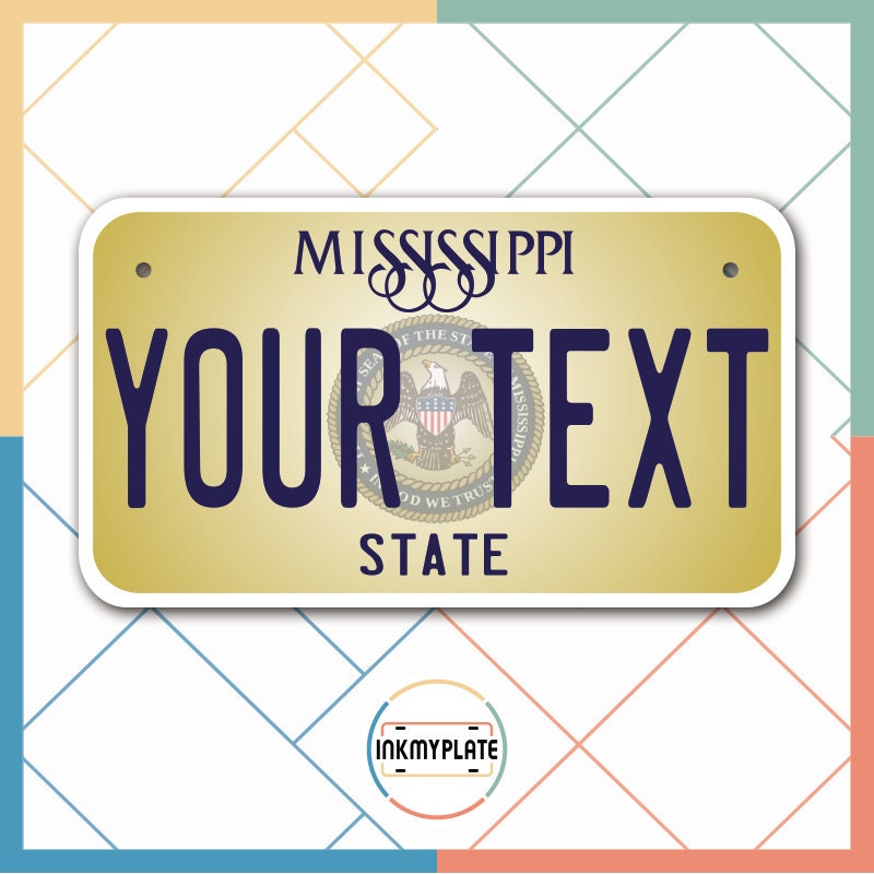 Inkmyplate - Personalized MISSISSIPPI License Plate for Cars, Trucks, Motorcycles, Bicycles and Vinyl Stickers - InkMyPlate