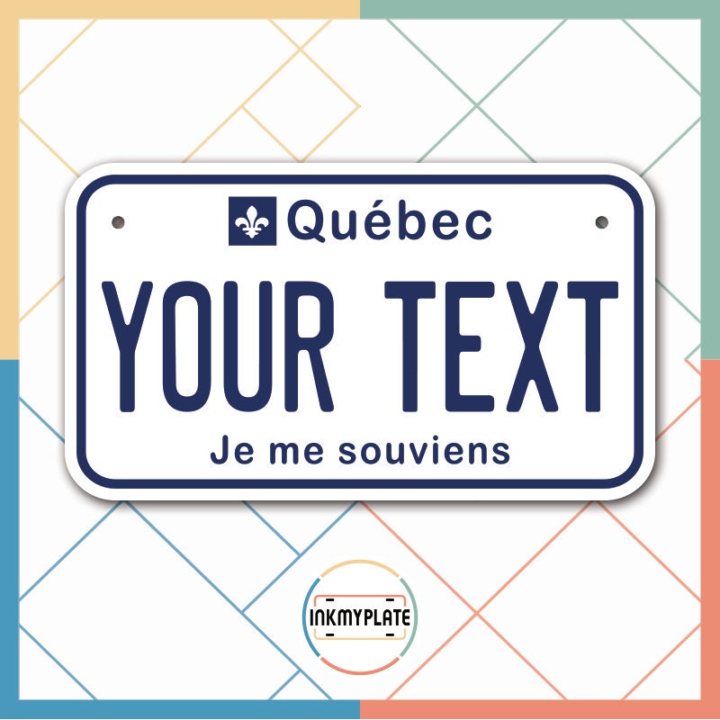 Inkmyplate - Personalized QUEBEC CANADA License Plate for Cars, Trucks, Motorcycles, Bicycles and Vinyl Stickers - InkMyPlate